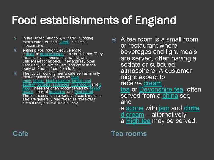 Food establishments of England In the United Kingdom, a "cafe", "working men's cafe", or