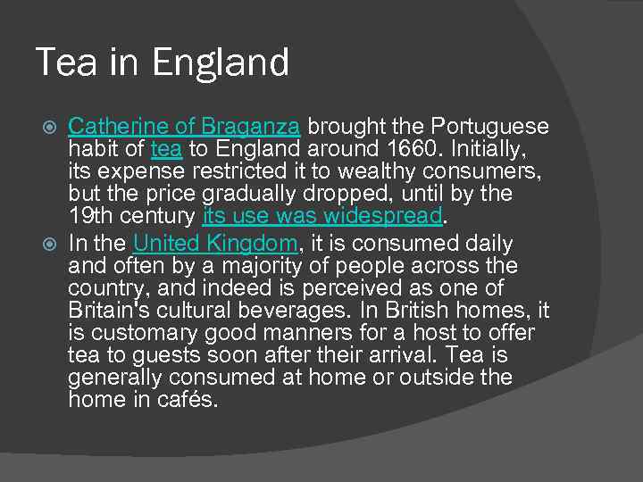 Tea in England Catherine of Braganza brought the Portuguese habit of tea to England