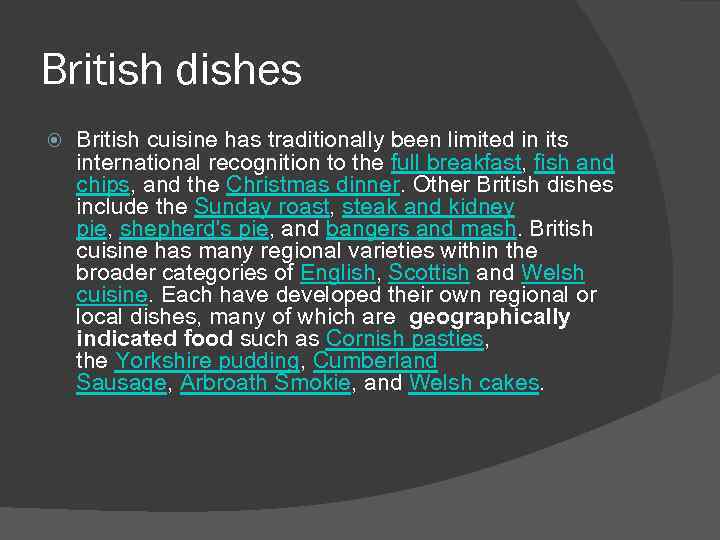 British dishes British cuisine has traditionally been limited in its international recognition to the