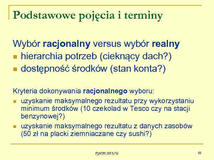 Podstawowe pojęcia i terminy Wybór racjonalny versus wybór realny hierarchia potrzeb (cieknący dach? )