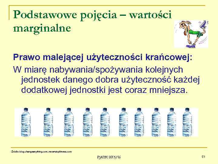 Podstawowe pojęcia – wartości marginalne Prawo malejącej użyteczności krańcowej: W miarę nabywania/spożywania kolejnych jednostek