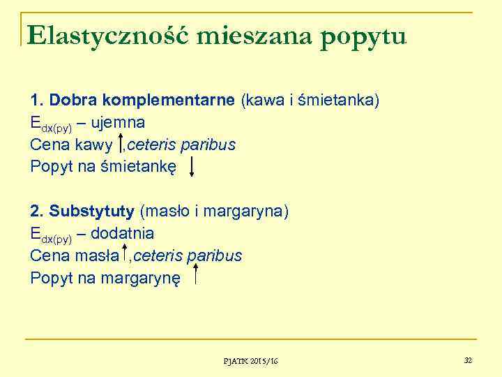 Elastyczność mieszana popytu 1. Dobra komplementarne (kawa i śmietanka) Edx(py) – ujemna Cena kawy