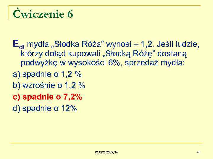 Ćwiczenie 6 Edi mydła „Słodka Róża” wynosi – 1, 2. Jeśli ludzie, którzy dotąd