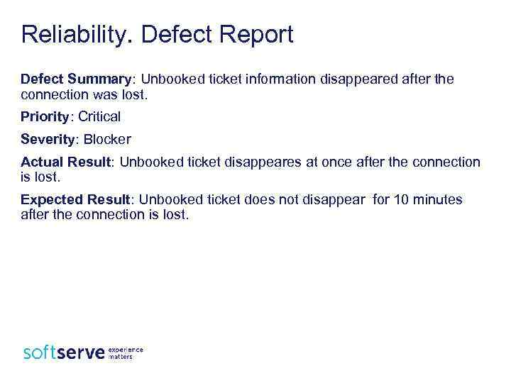 Reliability. Defect Report Defect Summary: Unbooked ticket information disappeared after the connection was lost.