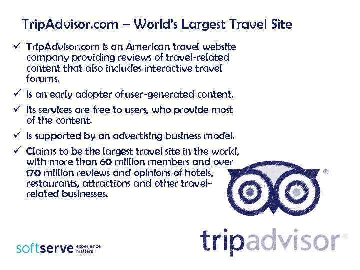 Trip. Advisor. com – World’s Largest Travel Site ü Trip. Advisor. com is an