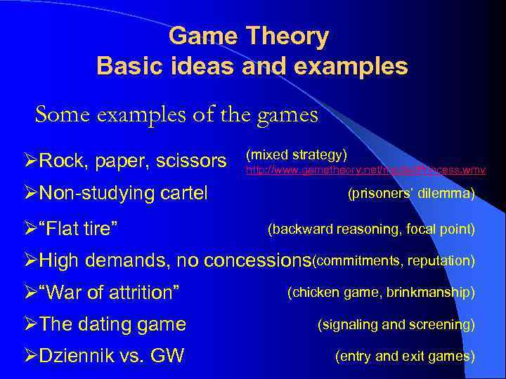 Game Theory Basic ideas and examples Some examples of the games ØRock, paper, scissors