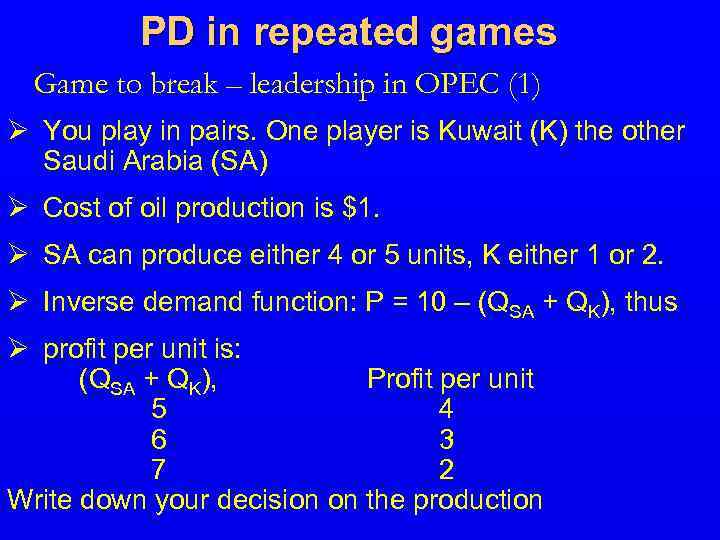 PD in repeated games Game to break – leadership in OPEC (1) Ø You