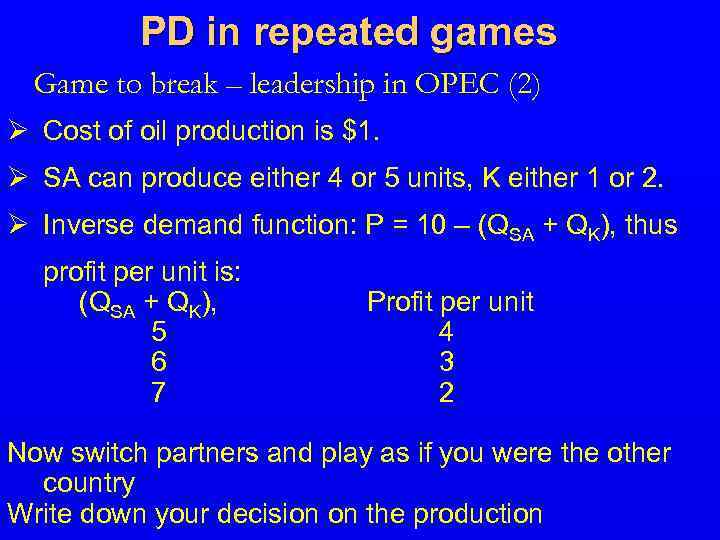 PD in repeated games Game to break – leadership in OPEC (2) Ø Cost