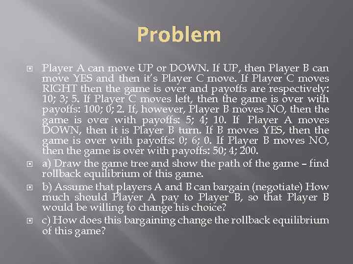 Problem Player A can move UP or DOWN. If UP, then Player B can