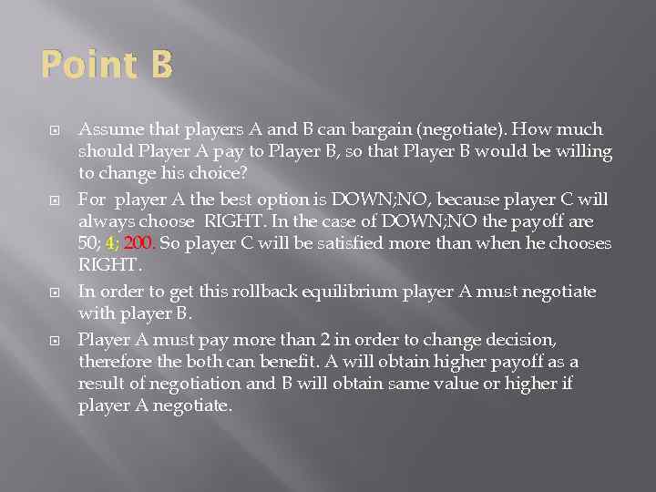Point B Assume that players A and B can bargain (negotiate). How much should