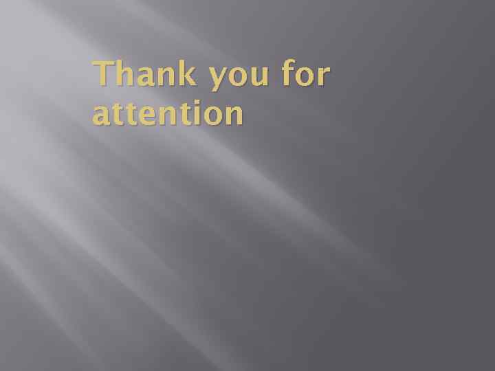 Thank you for attention 