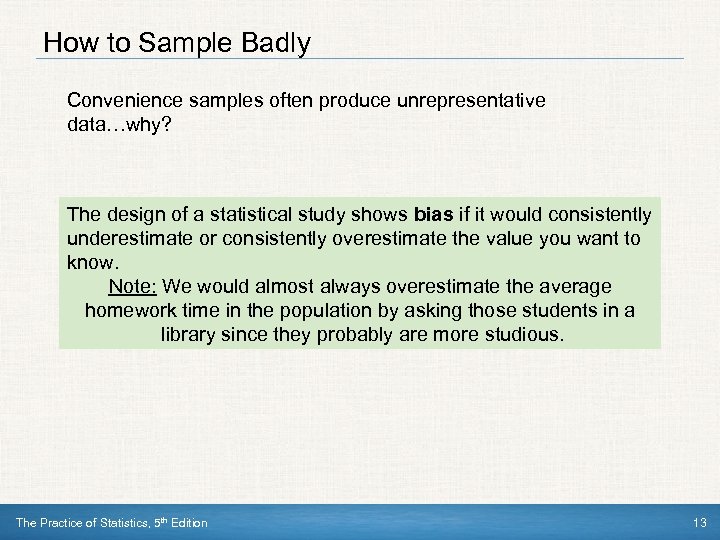 How to Sample Badly Convenience samples often produce unrepresentative data…why? The design of a