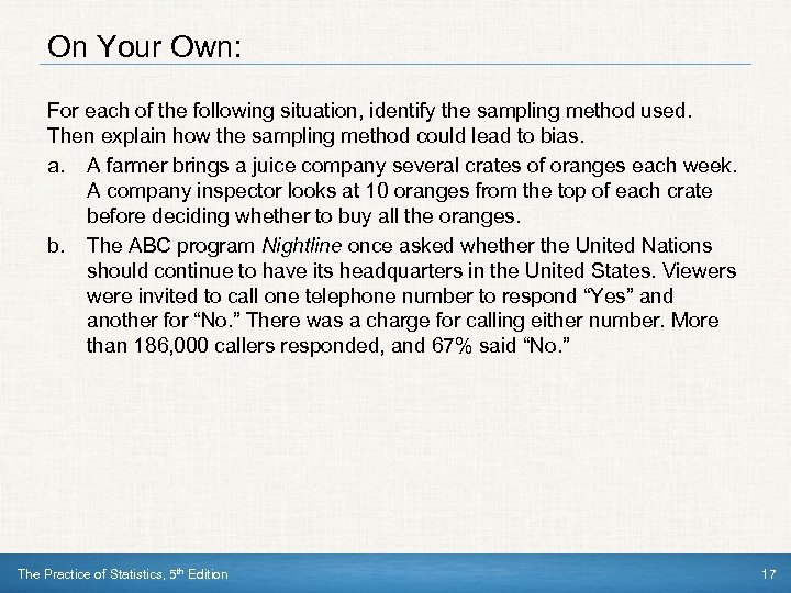 On Your Own: For each of the following situation, identify the sampling method used.