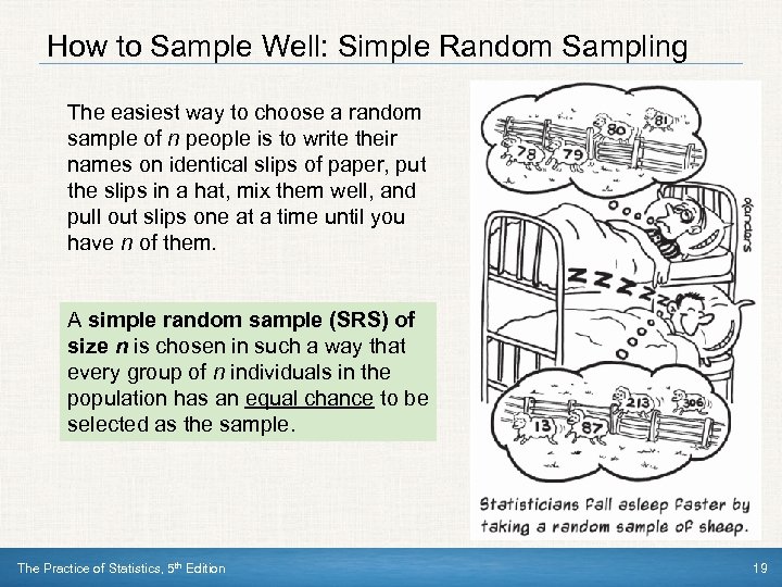 How to Sample Well: Simple Random Sampling The easiest way to choose a random