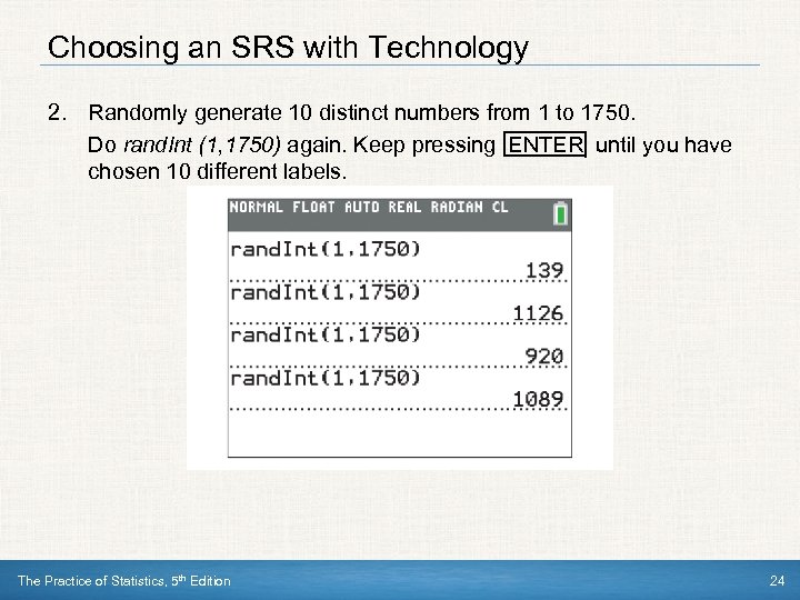 Choosing an SRS with Technology 2. Randomly generate 10 distinct numbers from 1 to