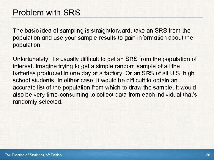Problem with SRS The basic idea of sampling is straightforward: take an SRS from