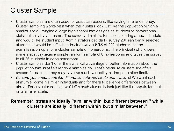 Cluster Sample • • Cluster samples are often used for practical reasons, like saving