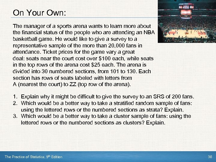 On Your Own: The manager of a sports arena wants to learn more about