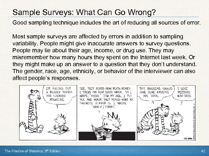 Sample Surveys: What Can Go Wrong? Good sampling technique includes the art of reducing