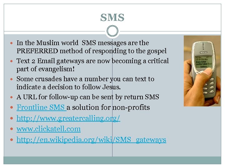 SMS In the Muslim world SMS messages are the PREFERRED method of responding to