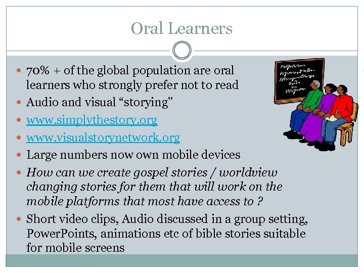 Oral Learners 70% + of the global population are oral learners who strongly prefer