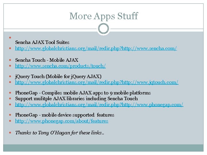 More Apps Stuff Sencha AJAX Tool Suites http: //www. globalchristians. org/mail/redir. php? http: //www.