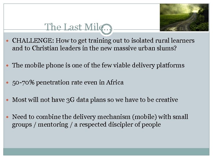 The Last Mile… CHALLENGE: How to get training out to isolated rural learners and