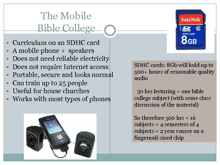 The Mobile Bible College Curriculum on an SDHC card A mobile phone + speakers