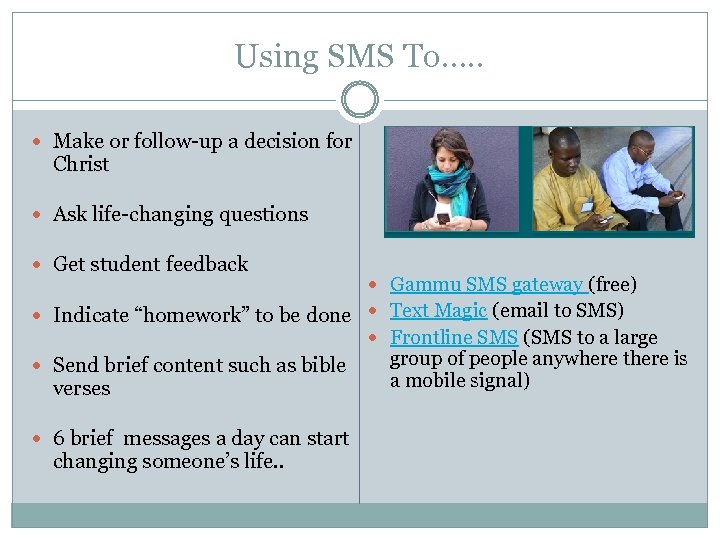 Using SMS To…. . Make or follow-up a decision for Christ Ask life-changing questions