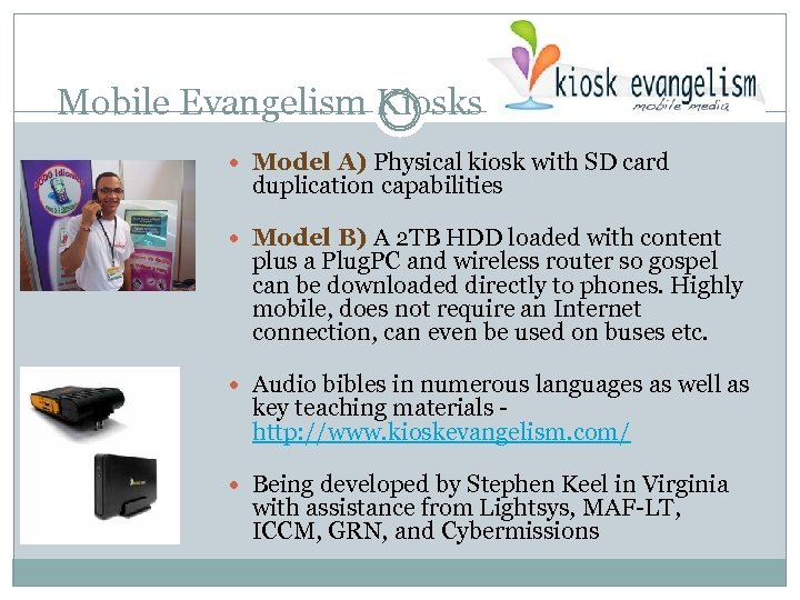 Mobile Evangelism Kiosks Model A) Physical kiosk with SD card duplication capabilities Model B)