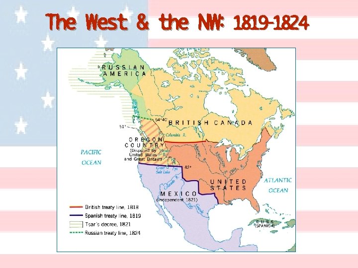 The West & the NW: 1819 -1824 