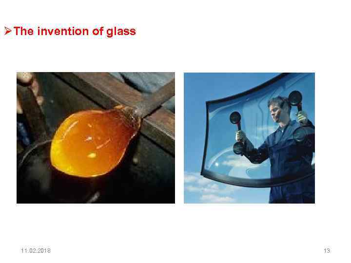 ØThe invention of glass 11. 02. 2018 13 