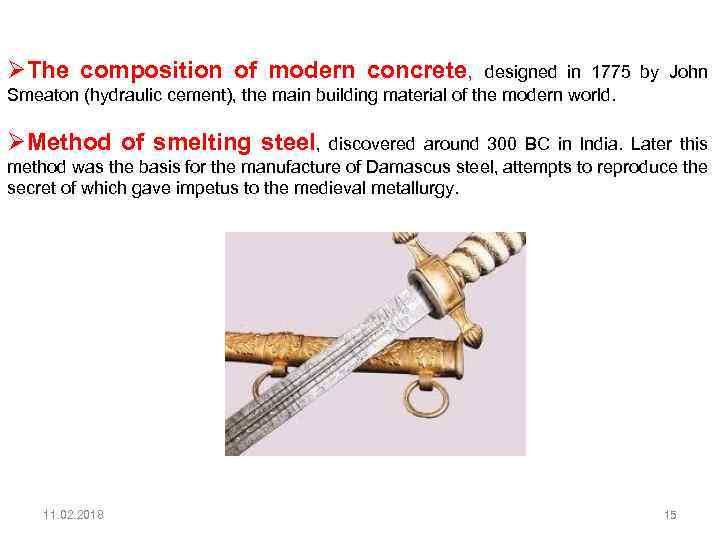 ØThe composition of modern concrete, designed in 1775 by John Smeaton (hydraulic cement), the