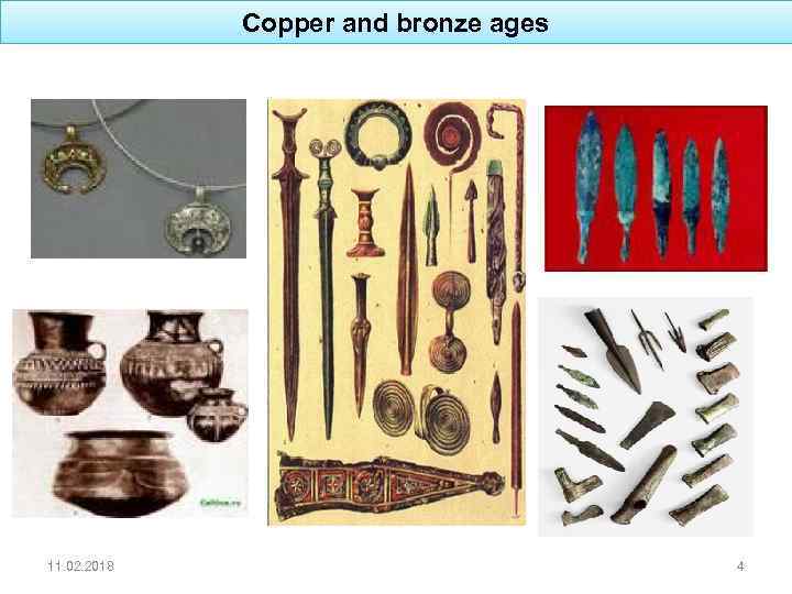 Copper and bronze ages 11. 02. 2018 4 