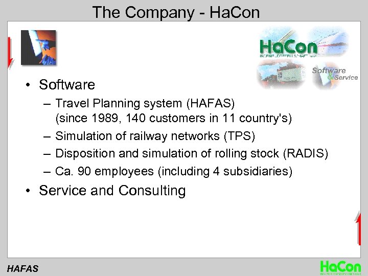 The Company - Ha. Con • Software – Travel Planning system (HAFAS) (since 1989,