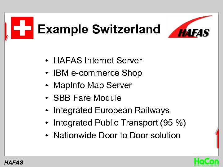 Example Switzerland • • HAFAS Internet Server IBM e-commerce Shop Map. Info Map Server