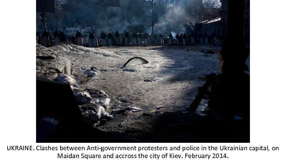 UKRAINE. Clashes between Anti-government protesters and police in the Ukrainian capital, on Maidan Square