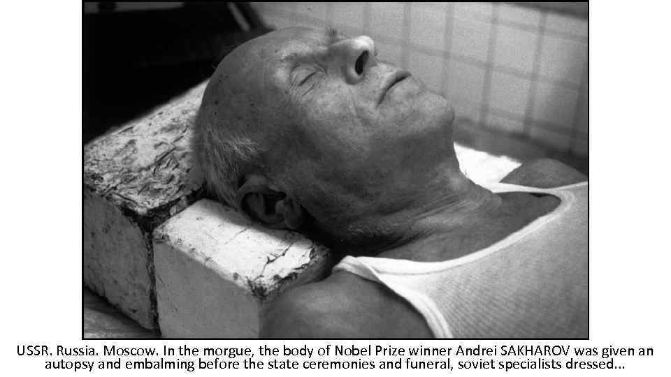 USSR. Russia. Moscow. In the morgue, the body of Nobel Prize winner Andrei SAKHAROV