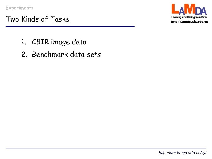 Experiments Two Kinds of Tasks http: //lamda. nju. edu. cn 1. CBIR image data