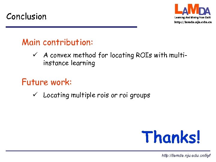 Conclusion http: //lamda. nju. edu. cn Main contribution: ü A convex method for locating