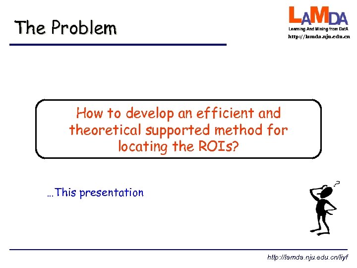 The Problem http: //lamda. nju. edu. cn How to develop an efficient and theoretical