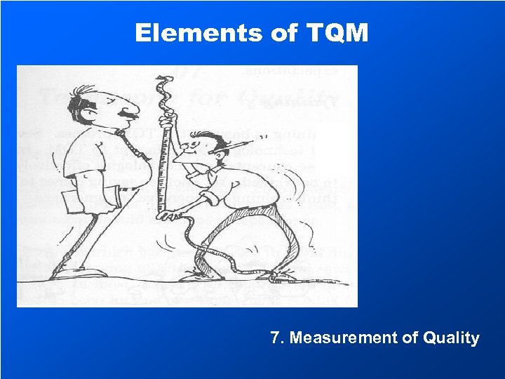 Elements of TQM 7. Measurement of Quality 
