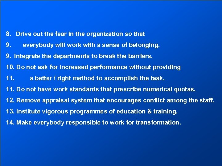 8. Drive out the fear in the organization so that 9. everybody will work