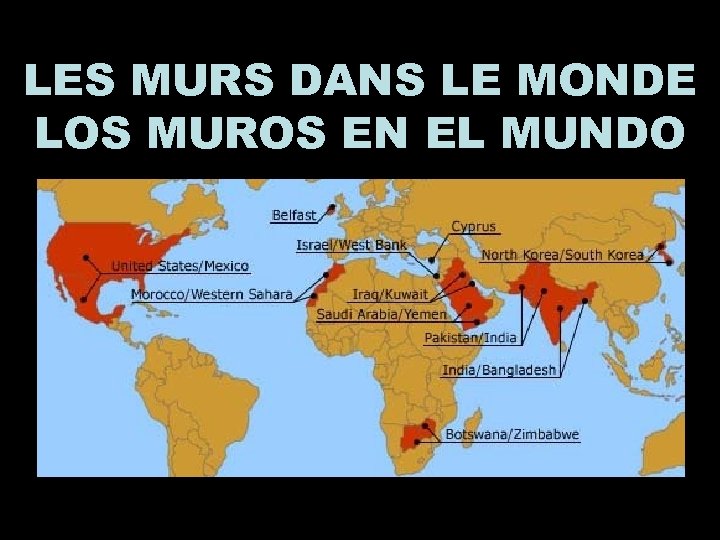LES MURS DANS LE MONDE LOS MUROS EN EL MUNDO 