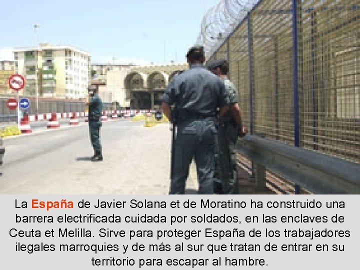 La España de Javier Solana et de Moratino ha construido una barrera electrificada cuidada