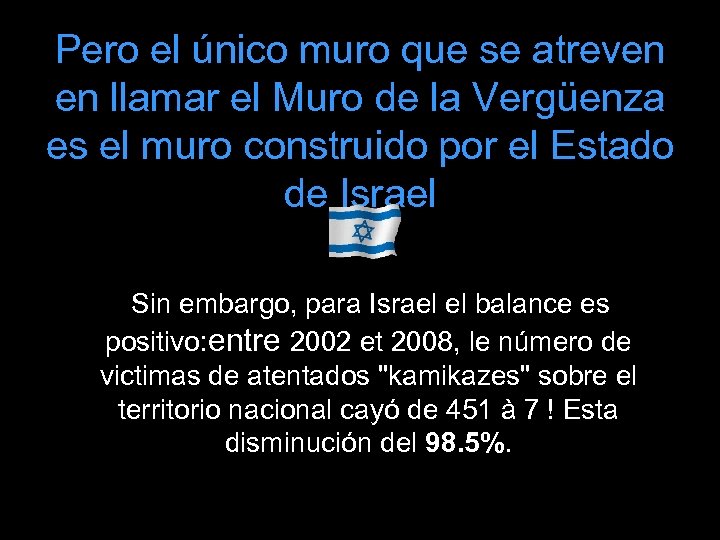 Pero el único muro que se atreven en llamar el Muro de la Vergüenza