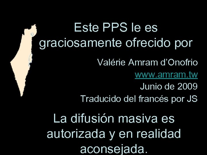 Este PPS le es graciosamente ofrecido por Valérie Amram d’Onofrio www. amram. tw Junio