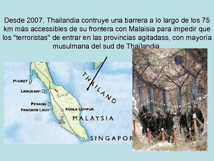 Desde 2007, Thailandia contruye una barrera a lo largo de los 75 km más