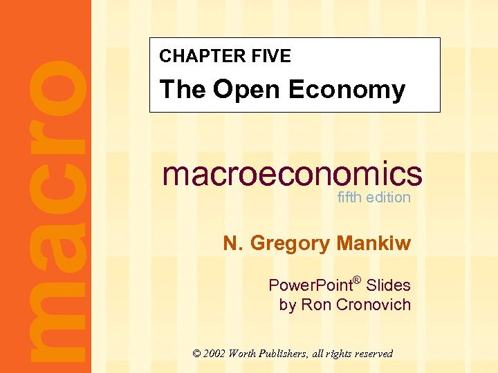 macro CHAPTER FIVE The Open Economy macroeconomics fifth edition N. Gregory Mankiw Power. Point®