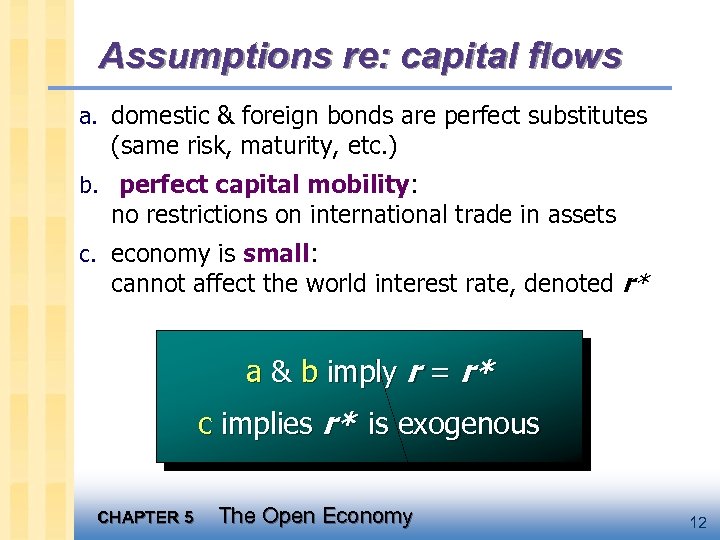 Assumptions re: capital flows a. domestic & foreign bonds are perfect substitutes (same risk,